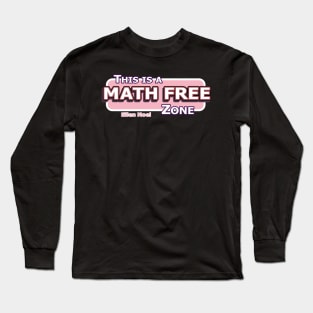 Math Free Zone Long Sleeve T-Shirt